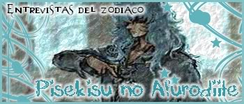 .:||Entrevistas del Zodiaco: Pisekisu no Afurodiithe Afrodita