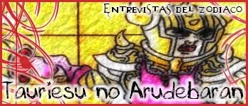 .:||Entrevistas del Zodiaco: Taurussu no Arudebaran Aldebaran