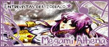 .:||Entrevistas del Zodiaco: Megami Athena Athena