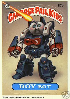 robotech lulz machine - Page 3 Garbage_pail_kids_roybot