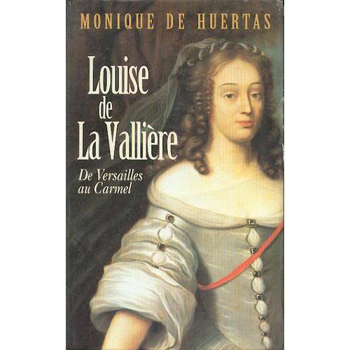 Louise de La Vallière, de Versailles au Carmel Louisedelavallirelivre