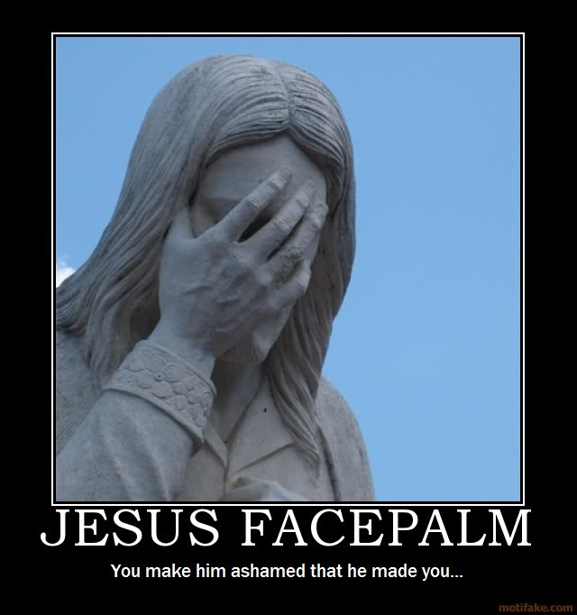 Hasta donde llega la estupidez humana y el fanatismo religioso Jesus-facepalm-facepalm-jesus-epic-demotivational-poster-1218659828