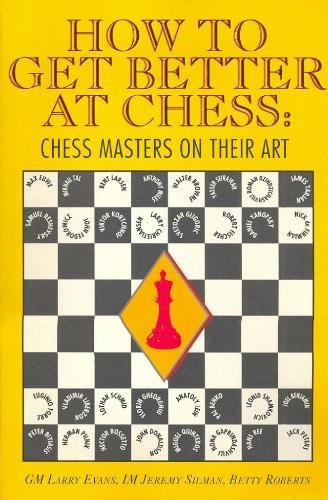 Chess - How to get better at chess- GM Larry Evans, IM Jeremy Silman,Betty Roberts E504e34e9f11be8e5135b9e7408673d3