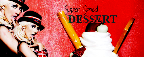 My banners and sigs :P Supersizeddessert