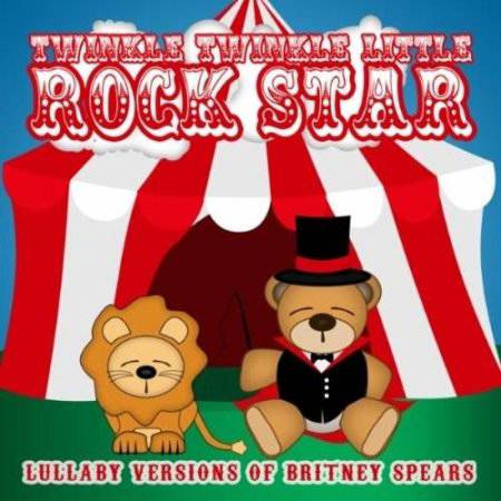  Twinkle Twinkle Little Rock Star - Lullaby Versions of Britney Spears Ceb9eb6511b517a8862be3029a6fb5ba