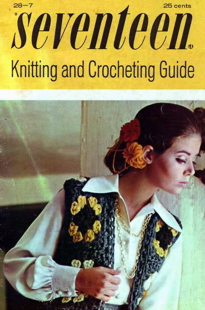 Crochet Fashions ~ 1969 Seventeen Blog_ColleenC_1969_17_Guide_Knitting_Crocheting