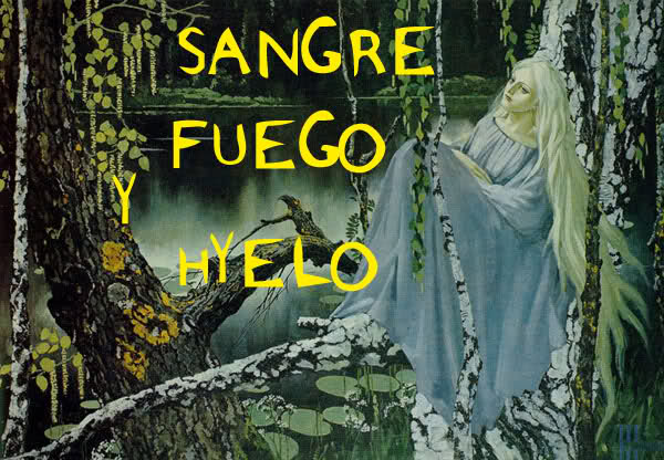 Sangre, Fuego y Hielo.