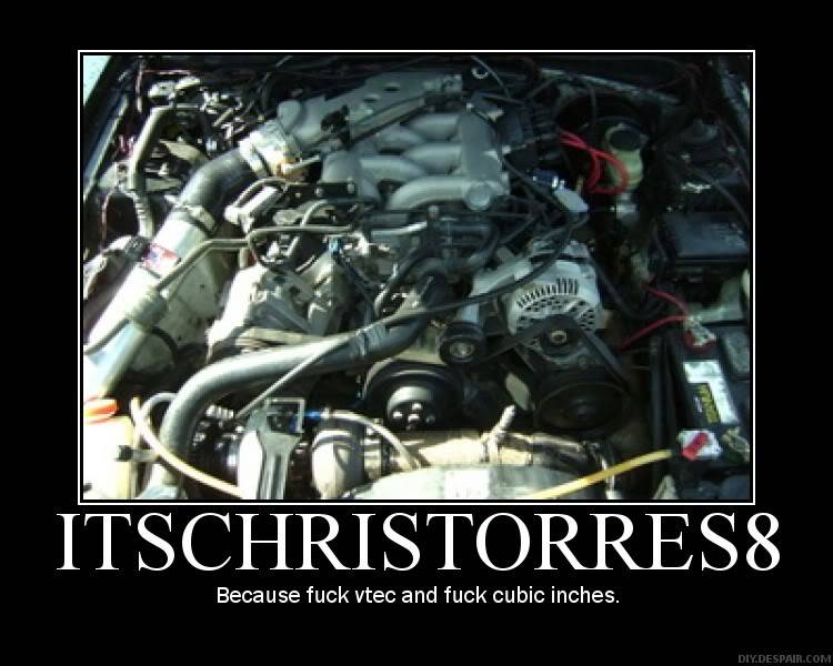 Post your favorite pics?(car related) - Page 2 Itschristorresturboengine