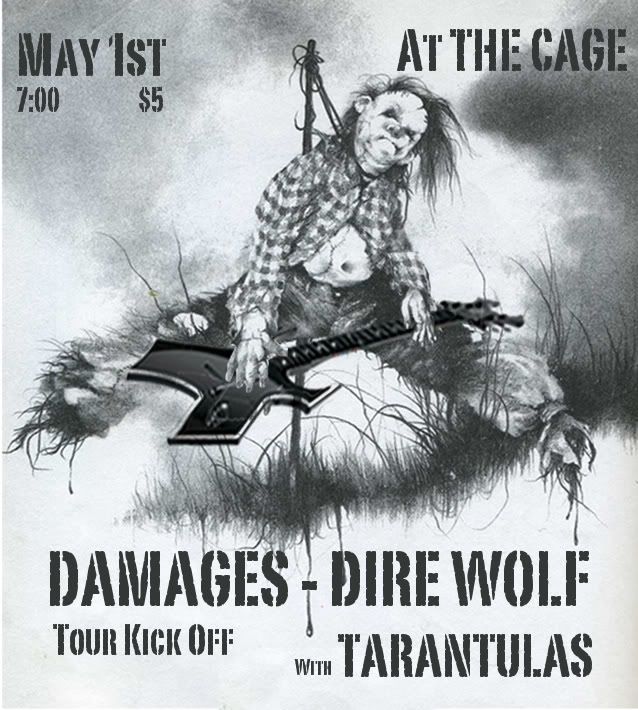 MAY 1ST - DAMAGES, DIRE WOLF, and TARANTULAS @ THE CAGE DAMAGESDIREWOLF