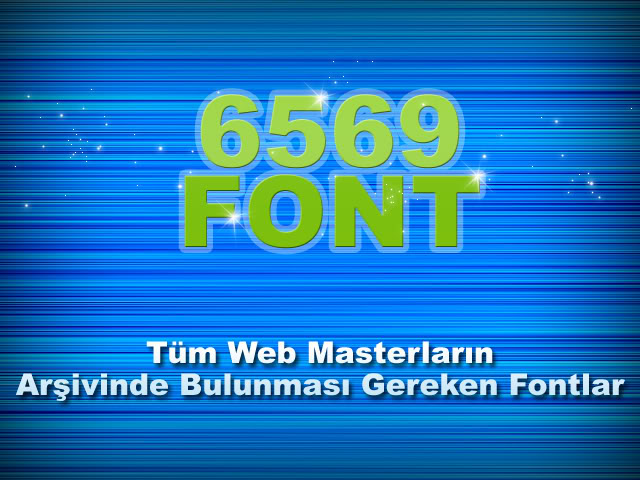 6569 Adet Font < KuByy'nin Arşivi > Fonts