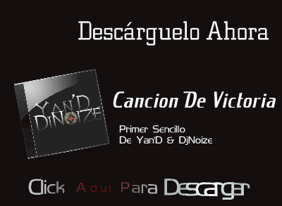 Primer Sencillo De Yan'D Y DjNoize - Cancion de Victoria CDV_Promo_Click