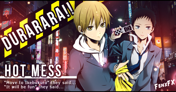 Hot mess - Durarara!! // Fenx DrrrAMV