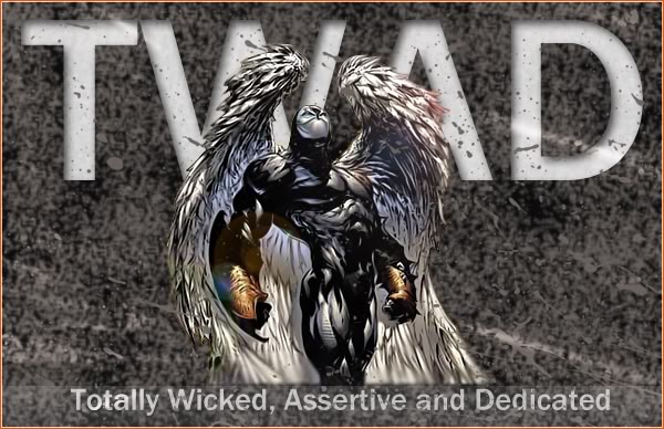 TWAD : Totally Wicked, Assertive and Dedicated