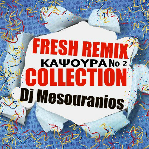 FRESH REMIX ΚΑΨΟΥΡΑ COLLECTION No 2 - Dj Mesouranios [12/2013] De4e115628c733b9c8c45c7a9addc41e