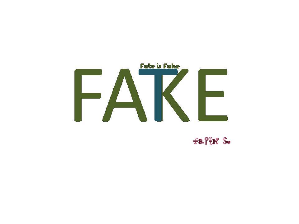 Typography by: Faith S. FAKE