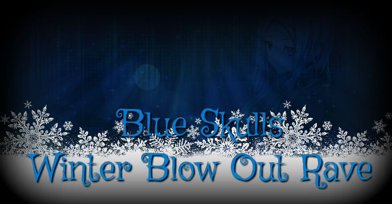 8PM - Winter Blow Out from the Blue Skulls Blue%20skulls%20rave_zps1k3nvhbw