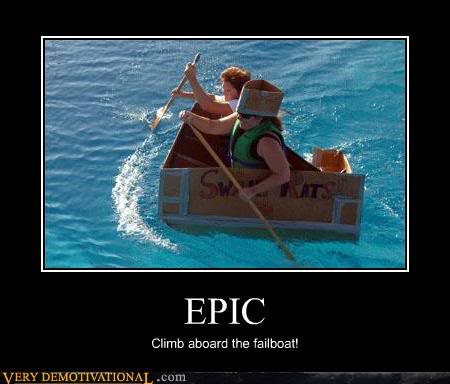 Post your greatest (or worst) demotivational posters! Epic-aboardthefailboat