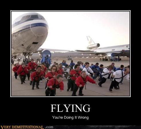 Post your greatest (or worst) demotivational posters! Flying-YoureDoingItWrong