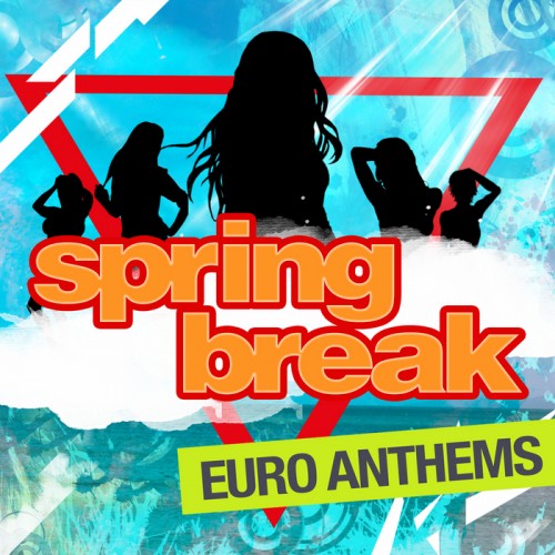 VA - Spring Break - Euro Anthems (2014) C25d95bd8036c05b5b824cc22c60725a