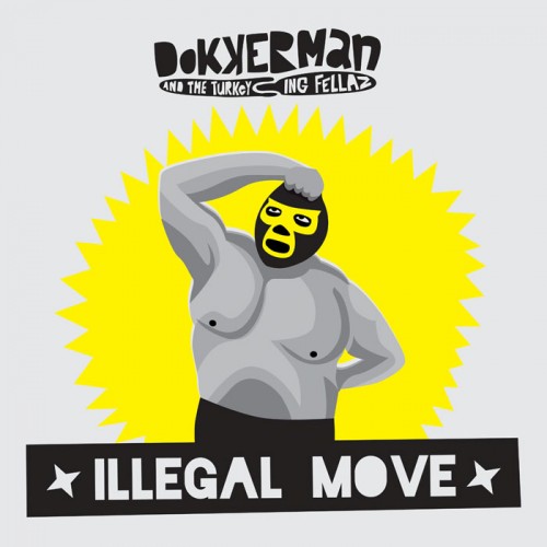 Dokkerman & the Turkeying Fellaz - Illegal Move B29580a6e0390d0facb2c178f25ab96e