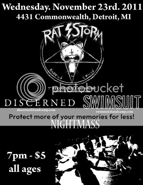 November 23rd 2011 Detroit House Show - RAT STORM (Bloomington IN; 7" Record Release Show/Tour), ISENBLAST, DISCERNED, SWIMSUIT, NIGHTMASS 11-23-11ratstormroughcopy