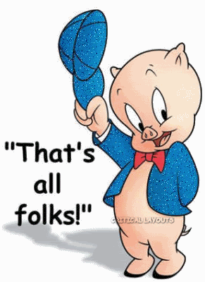 POOFness for AUG 7: Beautiful Day (FOR SOME INTERNET PANHANDLING) Porky-pig-thats-all-folks-pc