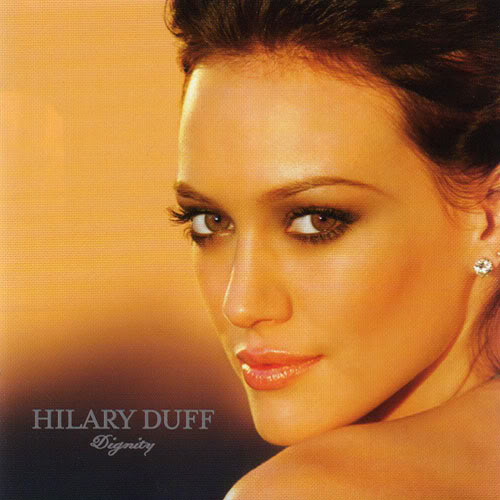 Hilary Duff ---- Dignity (2007), Best Of 2007 CD Quality --- HilaryDuff-Dignity_Fcopy