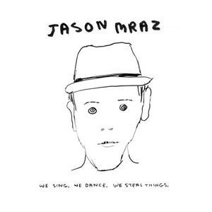 Jason Mraz Album Mr A-Z , We Sing, We Dance, We Steal Things JasonMraz-WeSingWeDanceWeStealThing