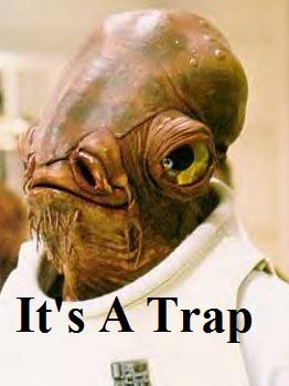 Admiral Ackbar: It's A Trap AdmiralAckbarItsATrap