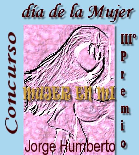 concurso - GANADORES CONCURSO POESIA "DIA DE LA MUJER" Jorge