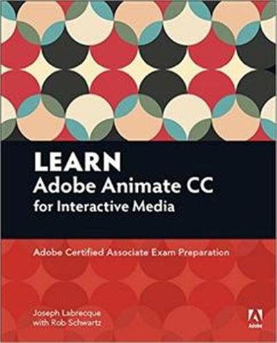 Learn Adobe Animate CC for Interactive Media Adobe Certified Associate Exam Prep... 48e6be2bc27816ba8396521cc4e0f65c