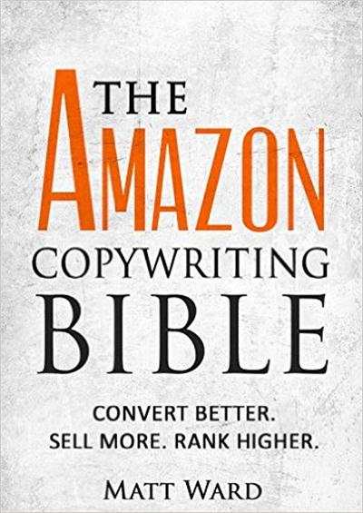 The Amazon Copywriting Bible Convert Better Sell More Rank Higher 23a7bf087991ce7d5092f258022e1ffe