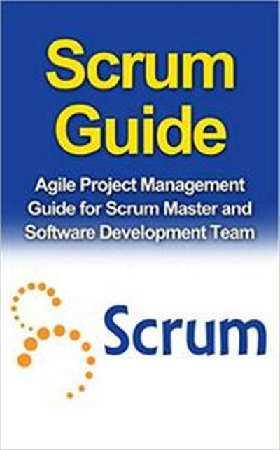 SCRUM GUIDE Agile Project Management Guide for Scrum Master and Software Develop... 8933308d9286234a6df2bc9649e202e4