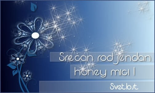 honey_mici, srecan ti rodjendan! Mici