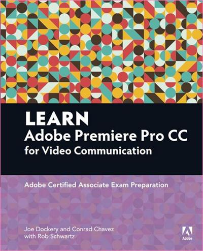 Learn Adobe Premiere Pro CC for Video Communication Adobe Certified Associate Ex... Fcfbcf1e9c9a730e36b60390dc2bbc10