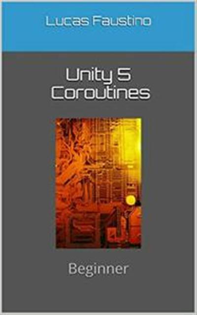 Unity 5 Coroutines Beginner Ad581451f16a4a039d7d3c979ae802b9