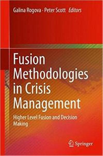 Fusion Methodologies in Crisis Management Higher Level Fusion and Decision Makin... 85e2ea3a996987b71984225982b7c5c6