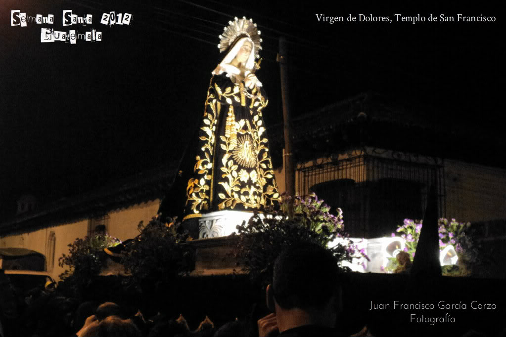 Semana Santa en Ciudad de Guatemala DSC06061VirgendeDolores-SanFrancisco-ViernesSanto2012