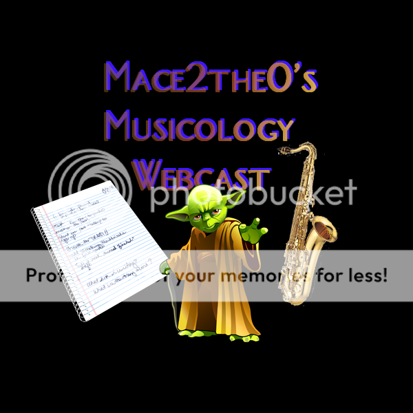 Mace2theO's Musicology Webcast #1 (Aug '09) Mace2theO