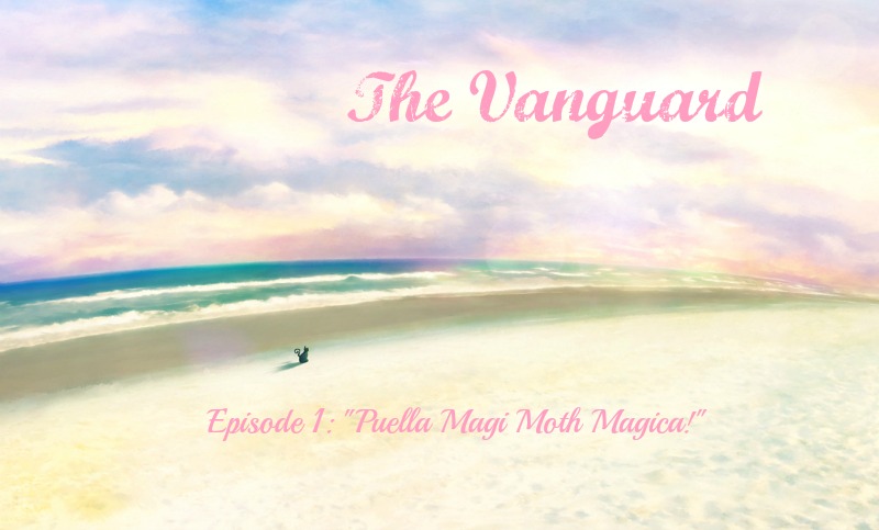 The Vanguard: Episode one - "Puella Magi Moth Magica!" [Now open!] VANGUARD_zps486c4124