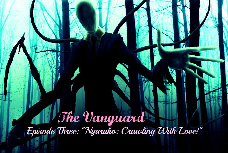 The Vanguard: Episode Three - "Nyaruko: Crawling with Love!" [TBA] 3_zpsbaf5ee44