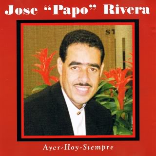 Ayer, Hoy, Siempre JOSE PAPO RIVERA JOSEPAPO-COVER