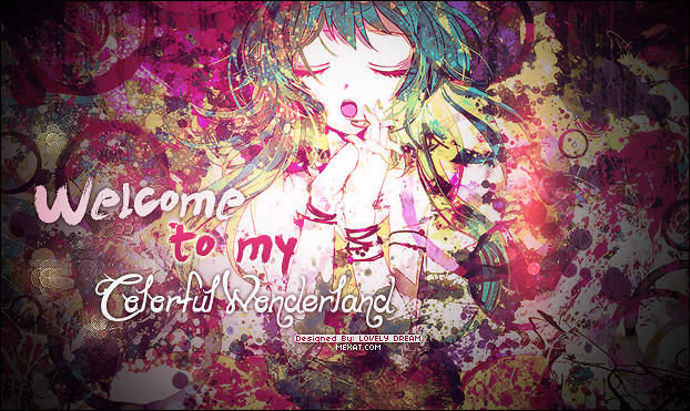 •» ωєℓcόмέ тo мч coℓoяғύℓ ωonđέяℓαиđ «• ColorfulWonderland