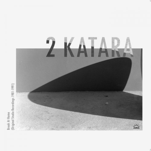 2 Katara - Break at Home [Original Studio Recordings 1981-1991] [12/2017] 5a0b6d6946171b4f6f60d09ded70c985