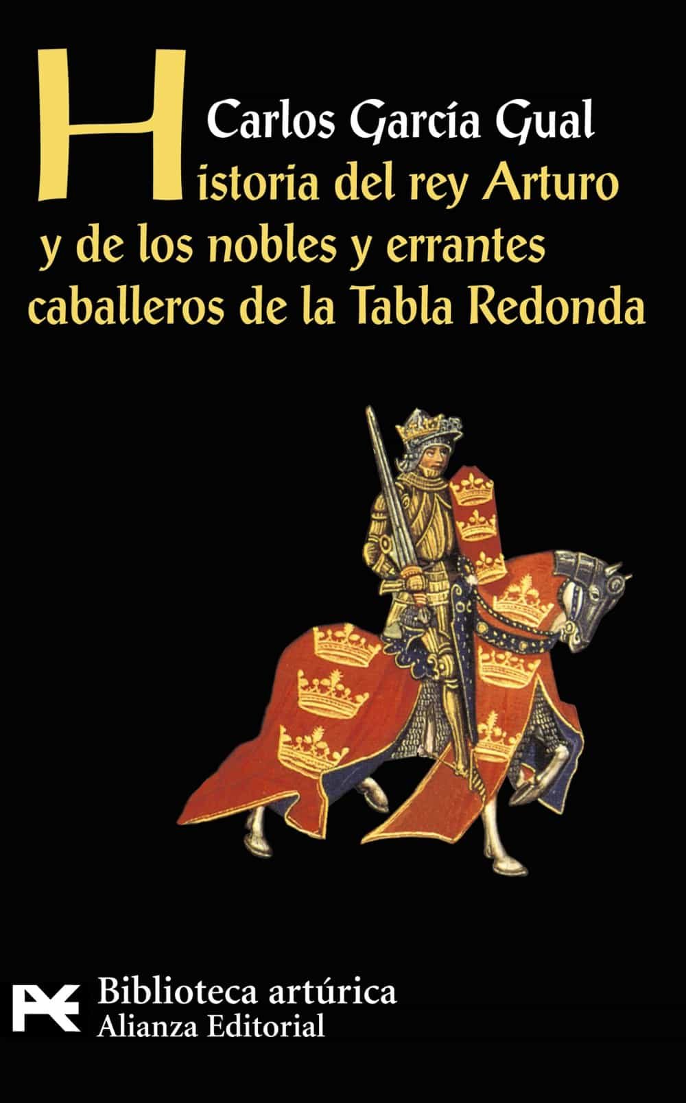 Historia del Rey Arturo y de los nobles y errantes caballeros de la Tabla Redonda - Carlos García Gual 9788420655567