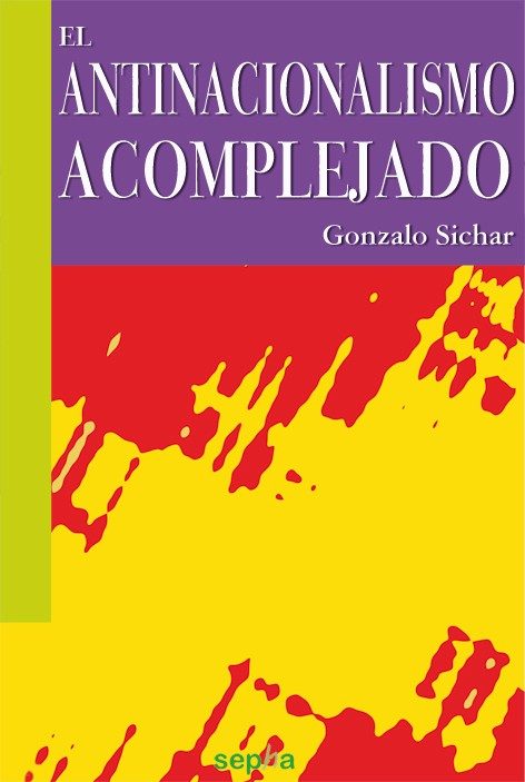 Libro "Antinacionalismo Acomplejado" El-antinacionalismo-acomplejado-9788492974917