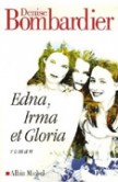 Edna, Irma et Gloria de Denise Bombardier 9782226176899