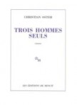 Trois hommes seuls - Christian Oster 9782707320506