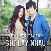 Single  Giữ Lấy Nhau (Khánh Phương Ft Đan Thùy) 9c3df658fb5f3b0e308e08cec9de3e69_1369200688