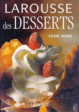 Larousse des desserts de Pierre Herm 2035602726.08.LZZZZZZZ